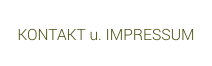 KONTAKT u. IMPRESSUM